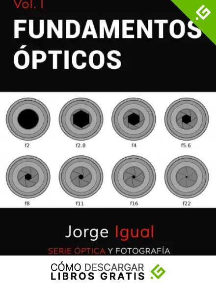 &Oacute;ptica y Fotograf&iacute;a 1: Fundamentos &Oacute;pticos