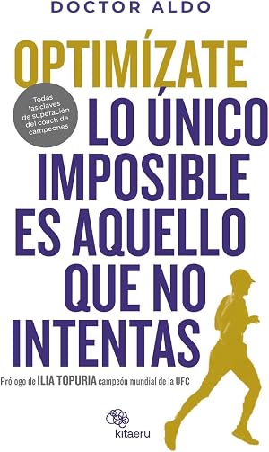 Optim&iacute;zate: Lo &uacute;nico imposible es aquello que no intentas. Pr&oacute;logo Ilia Topuria (Kitaeru Libros)