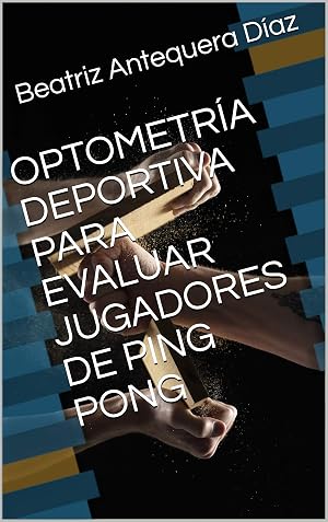 OPTOMETR&Iacute;A DEPORTIVA PARA EVALUAR JUGADORES DE PING PONG