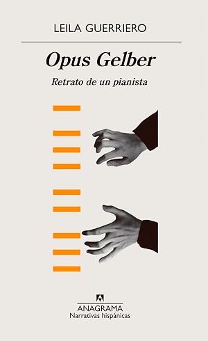 Opus Gelber: Retrato de un pianista: 623 (NARRATIVAS HISPANICAS)