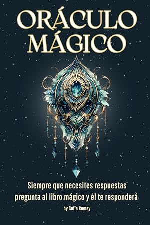 Or&aacute;culo M&aacute;gico: Siempre que necesites respuestas pregunta al Libro M&aacute;gico y &eacute;l te responder&aacute;