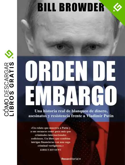 Orden de embargo. Una historia real de blanqueo de dinero, asesinatos y resistencia frente a Vlad&iacute;mir Putin