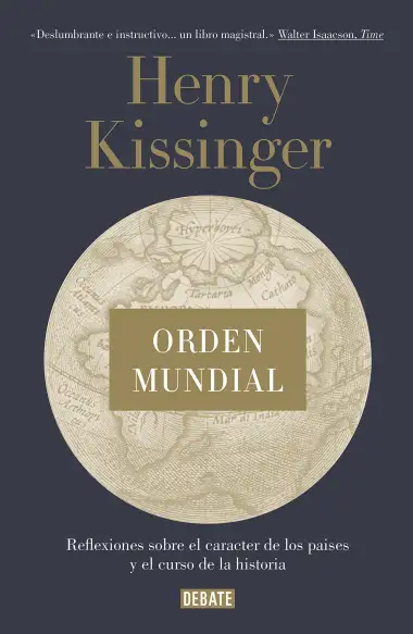 Orden mundial: Reflexiones sobre el car&aacute;cter de las naciones y el curso de la historia