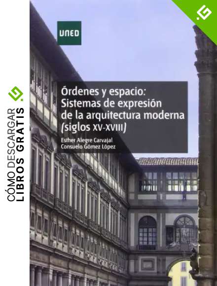 &Oacute;rdenes y espacio: sistemas de expresi&oacute;n de la arquitectura moderna (siglos XV-XVIII) (GRADO)