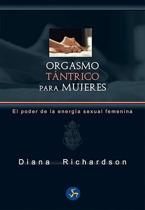 Orgasmo t&aacute;ntrico para mujeres. El poder de la energ&iacute;a sexual femenina (Neo-Sex)