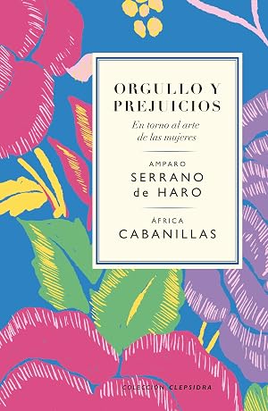 Orgullo y prejuicios. En torno al arte de las mujeres (Colecci&oacute;n Clepsidra)