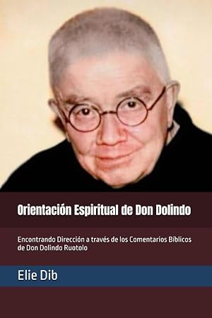 Orientaci&oacute;n Espiritual de Don Dolindo: Encontrando Direcci&oacute;n a trav&eacute;s de los Comentarios B&iacute;blicos de Don Dolindo Ruotolo