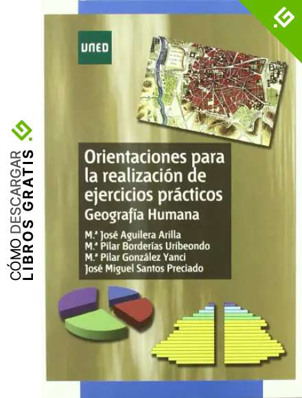 Orientaci&oacute;nes Para La Realizaci&oacute;n de Ejercicios Pr&aacute;cticos. Geograf&iacute;a Humana (GRADO)