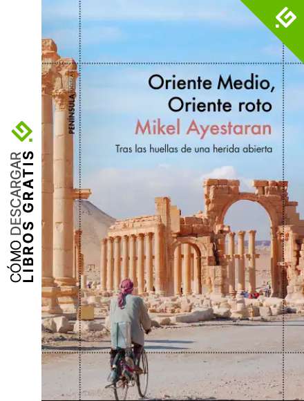 Oriente Medio, Oriente roto: Tras las huellas de una herida abierta (ODISEAS)