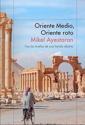 Oriente Medio, Oriente roto: Tras las huellas de una herida abierta (ODISEAS)