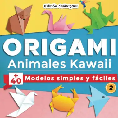 ORIGAMI, Animales Kawaii : +40 modelos simples y f&aacute;ciles 2: Proyectos de plegado de papel paso a paso. Un regalo ideal para principiantes, ni&ntilde;os y adultos!