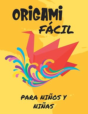 Origami F&aacute;cil para Ni&ntilde;os y Ni&ntilde;as de 4 a 12 A&ntilde;os: Libro de Manualidades para Crear Paso a Paso Divertidos Animales de Papel gracias a la Papiroflexia (Libros Infantiles Ilustrados)