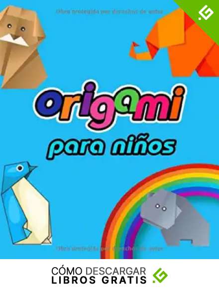 origami para ni&ntilde;os: Convi&eacute;rtete en un peque&ntilde;o gran maestro de la papiroflexia y decora tu habitaci&oacute;n con flores, mariposas y barcos repletos de piratas. &iexcl;Manos a la obra!