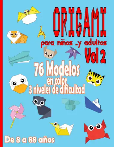 Origami para Ni&ntilde;os &hellip; y Adultos Da 8 a 88 a&ntilde;os | Vol 2: Manualidades Papiroflexia | juego papiroflexia para ninos