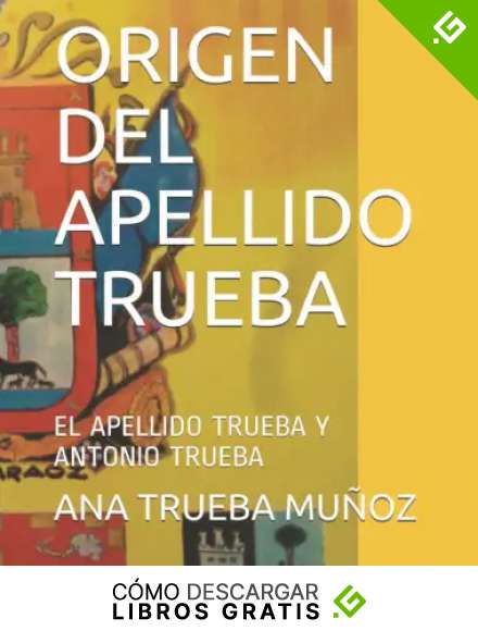 ORIGEN DEL APELLIDO TRUEBA: EL APELLIDO TRUEBA Y ANTONIO TRUEBA