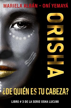 ORISHA: &iquest;De qui&eacute;n es tu cabeza? (Osha Lucum&iacute; n&ordm; 3)