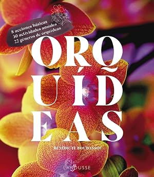 Orqu&iacute;deas (LAROUSSE - Libros Ilustrados/ Pr&aacute;cticos - Ocio y naturaleza - Jardiner&iacute;a - Colecci&oacute;n Jardiner&iacute;a f&aacute;cil)