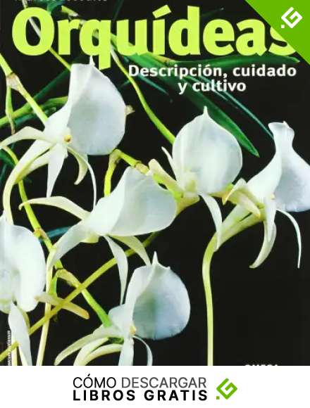 ORQUIDEAS.DESCRIPCION,CUIDADO Y CULTIVO (GU&Iacute;AS DEL NATURALISTA-ORQU&Iacute;DEAS)