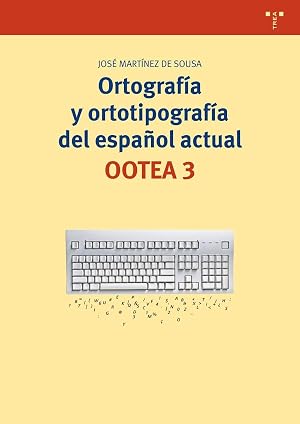 Ortograf&iacute;a y ortotipograf&iacute;a del espa&ntilde;ol actual. OOTEA 3: 95 (Biblioteconom&iacute;a y Administraci&oacute;n cultural)