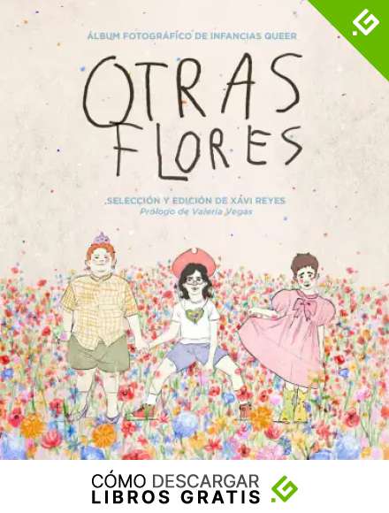 Otras flores: &Aacute;lbum fotogr&aacute;fico de infancias queer (DOS BIGOTES)