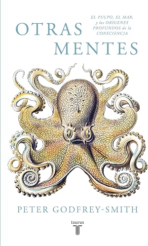 Otras mentes. El pulpo, el mar y los or&iacute;genes profundos de la consciencia (Pensamiento)