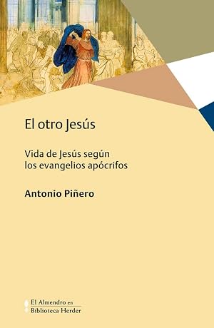 Otro Jes&uacute;s,El: Vida de Jes&uacute;s seg&uacute;n los evangelios ap&oacute;crifos: 0 (El Almendro en Biblioteca Herder)