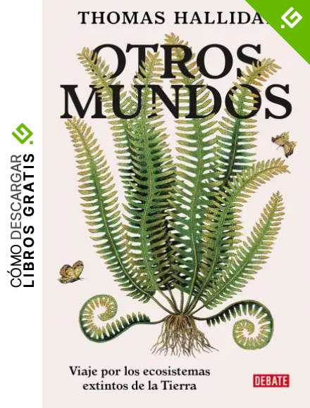 Otros mundos: Viaje por los ecosistemas extintos de la Tierra (Historia)