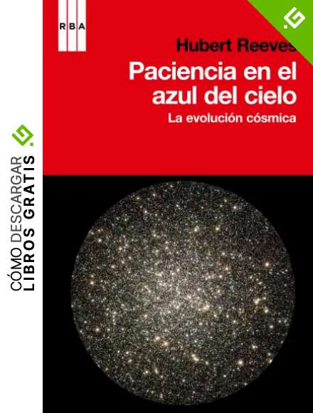 Paciencia en el azul del cielo: La evoluci&oacute;n c&oacute;smica (DIVULGACI&Oacute;N)