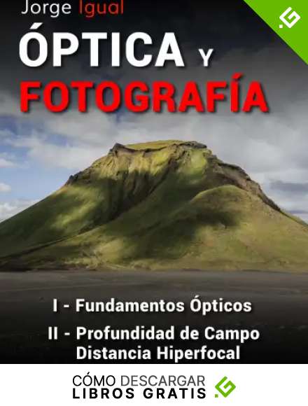 PACK &Oacute;PTICA Y FOTOGRAF&Iacute;A LIBROS 1 y 2: Fundamentos &Oacute;pticos, Profundidad de Campo y Distancia Hiperfocal