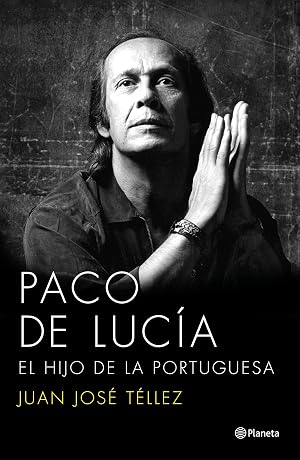 Paco de Luc&iacute;a: El hijo de la portuguesa (Biograf&iacute;as y memorias)