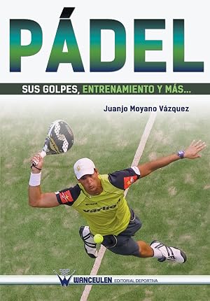 P&aacute;del sus golpes, entrenamiento y m&aacute;s...