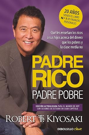 Padre Rico, padre Pobre (edici&oacute;n actualizada): Qu&eacute; les ense&ntilde;an los ricos a sus hijos acerca del dinero, &iexcl;que los pobres y la clase media no! (Clave)