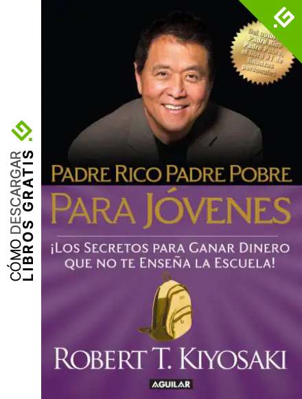 Padre rico, padre pobre para j&oacute;venes: Del autor de Padre Rico Padre Pobre, el bestseller #1 de finanzas personales