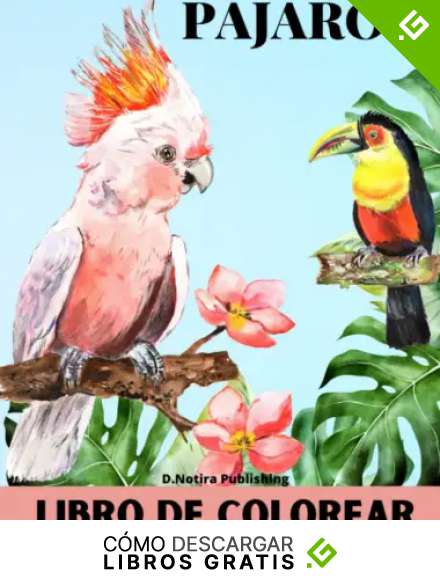 P&aacute;jaros Libro De Colorear: Un libro de colorear para adultos con hermosos p&aacute;jaros: incre&iacute;bles im&aacute;genes de loros, colibr&iacute;es, pavos reales, loros, cisnes, &aacute;guilas (mucho m&aacute;s)