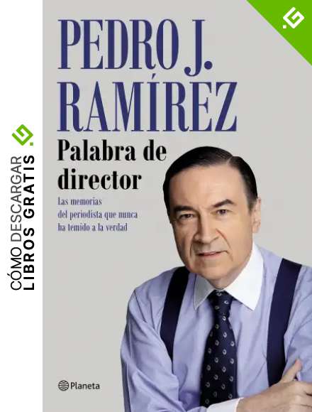 Palabra de director: Las memorias del periodista que nunca ha temido a la verdad (No Ficci&oacute;n)