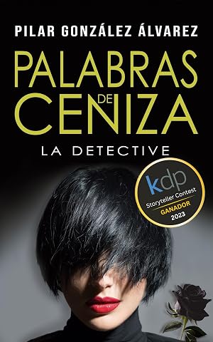 PALABRAS DE CENIZA: GANADORA PREMIO AMAZON STORYTELLER 2023. Trilog&iacute;a LA DETECTIVE, libro 3. Novela negra y thriller policiaco, repleto de suspense, misterio y acci&oacute;n