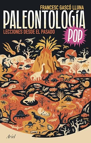 Paleontolog&iacute;a Pop: Lecciones desde el pasado (Ariel)
