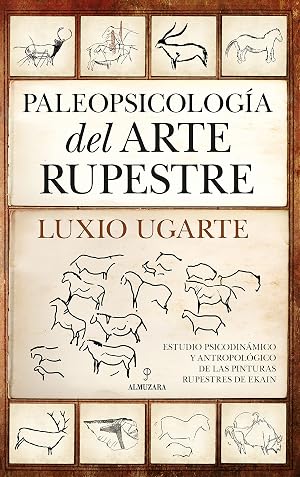 Paleopsicolog&iacute;a del arte rupestre: Estudio psicodin&aacute;mico y antropol&oacute;gico de las pinturas rupestres de Ekain (Arqueolog&iacute;a)