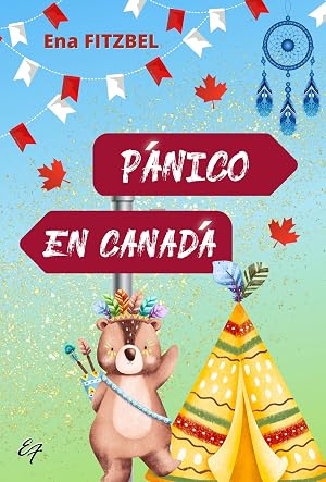 P&aacute;nico en Canad&aacute;: Una comedia feel good llena de suspense (Embrollos en Canad&aacute; n&ordm; 1)