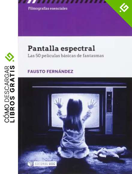 Pantalla espectral. Las 50 peliculas b&aacute;sicas de fantasmas: s/n (Filmograf&iacute;as Esenciales)