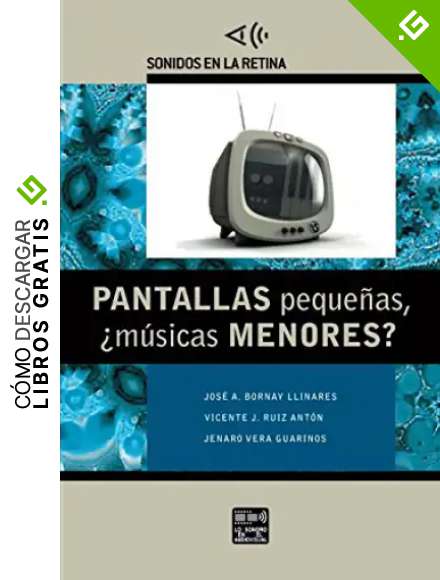 Pantallas peque&ntilde;as, &iquest;m&uacute;sicas menores?: Volume 3 (Sonidos en la retina)