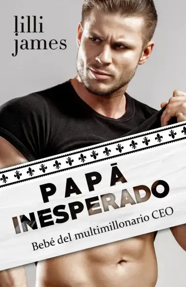 Pap&aacute; inesperado: Beb&eacute; del multimillonario CEO (Historias de amor de multimillonarios n&ordm; 11)