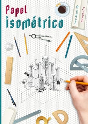 Papel isom&eacute;trico para dibujo 3D: Cuaderno de papel isom&eacute;trico A4 con &iacute;ndice para arquitectos, artistas, ingenieros y entusiastas del dibujo en perspectiva / dise&ntilde;o 3D.