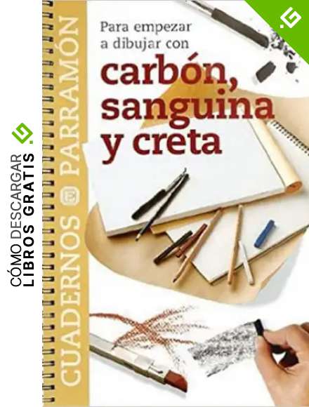 Para empezar a dibujar con carb&oacute;n, sanguina y creta (Cuadernos parram&oacute;n)
