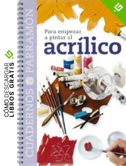 Para empezar a pintar al acr&iacute;lico (Cuadernos parram&oacute;n)