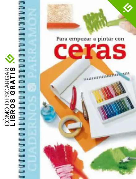 Para empezar a pintar con ceras (Cuadernos parram&oacute;n)
