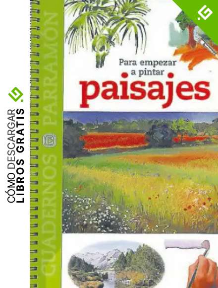 Para empezar a pintar paisajes (Cuadernos parram&oacute;n)