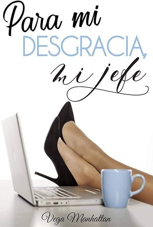 Para mi desgracia, mi jefe