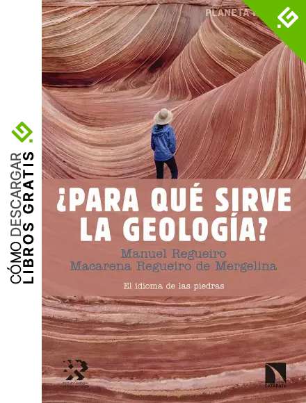 Para qu&eacute; sirve la geolog&iacute;a: El idioma de las piedras (Planeta Tierra)