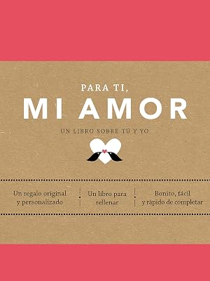 Para ti, mi amor (edici&oacute;n oficial): Un libro sobre t&uacute; y yo (Obras diversas)